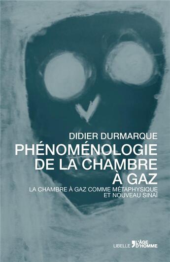 Couverture du livre « Phénoménologie de la chambre à gaz » de Didier Durmarque aux éditions L'age D'homme - Rue Ferou