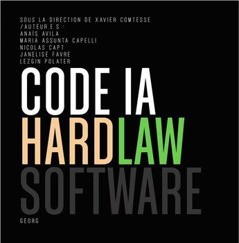 Couverture du livre « Code IA : hard law software » de Xavier Comtesse aux éditions Georg