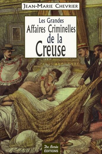 Couverture du livre « Les grandes affaires criminelles de la creuse » de Chevrier Jm aux éditions De Boree