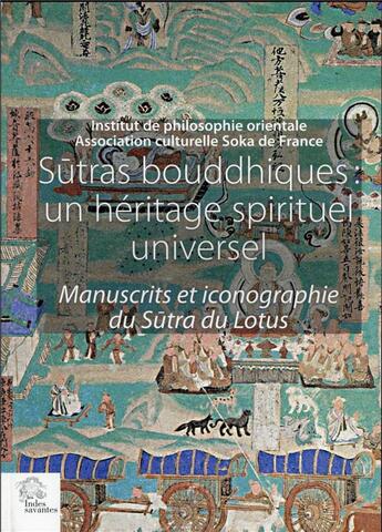 Couverture du livre « Sutras bouddhiques : un heritage spirituel universel - manuscrits et iconographie du sutra du lotus » de Les Indes Savantes aux éditions Les Indes Savantes