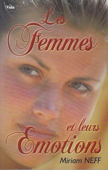 Couverture du livre « Les femmes et leurs émotions » de Neff Miriam aux éditions Vida