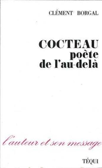 Couverture du livre « Cocteau, poète de l'au-delà » de Clement Borgal aux éditions Tequi