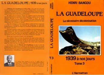 Couverture du livre « La Guadeloupe : Tome 1 : Histoire de la colonisation de l'île, 1492-1848 » de Henri Bangou aux éditions L'harmattan