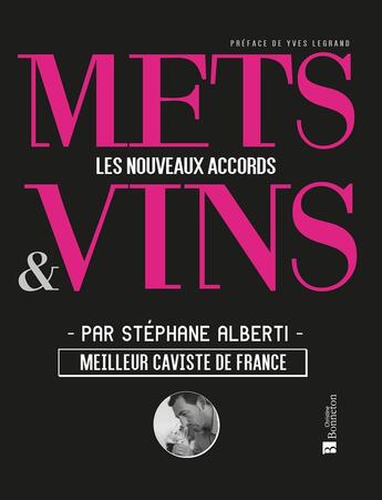 Couverture du livre « Mets & vins ; les nouveaux accords » de Stephane Alberti aux éditions Bonneton