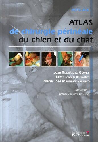 Couverture du livre « Atlas de chirurgie périnéale du chien et du chat » de Almsoni Le Sueu aux éditions Le Point Veterinaire