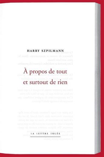 Couverture du livre « A propos de tout et surtout de rien » de Harry Szpilmann aux éditions Yellow Now