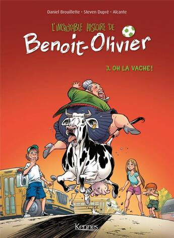 Couverture du livre « L'incroyable histoire de Benoit-Olivier Tome 3 : oh la vache ! » de Alcante et Daniel Brouillette et Steven Dupre aux éditions Kennes Editions