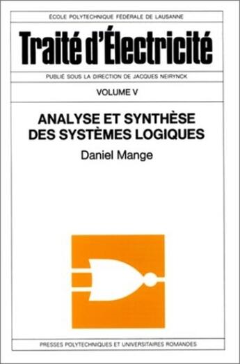 Couverture du livre « Traité d'électricité t.5 ; analyse et synthèse des systèmes logiques » de Daniel Mange aux éditions Ppur