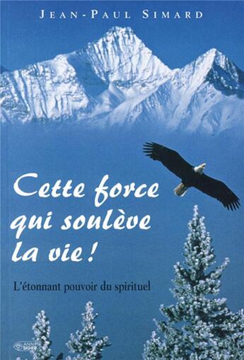 Couverture du livre « Cette force qui soulève la vie » de Jean-Paul Simard aux éditions Mediaspaul