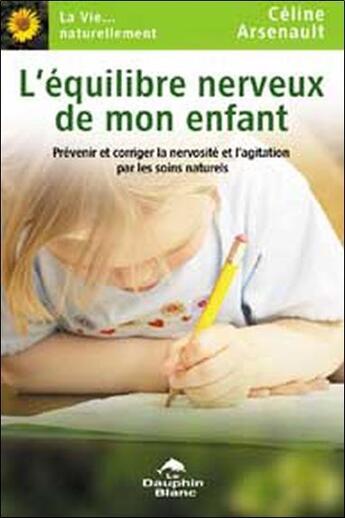 Couverture du livre « L'équilibre nerveux de mon enfant » de Celine Arsenault aux éditions Dauphin Blanc