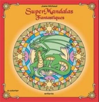 Couverture du livre « Super mandalas fantastiques ; enfants » de Joane Michaud aux éditions Ada