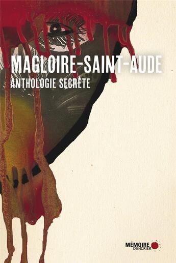 Couverture du livre « Anthologie secrète » de Magloire-Saint-Aude aux éditions Memoire D'encrier