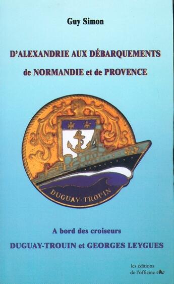 Couverture du livre « D'Alexandrie aux débarquements de Normandie et de Provence » de Guy Simon aux éditions L'officine