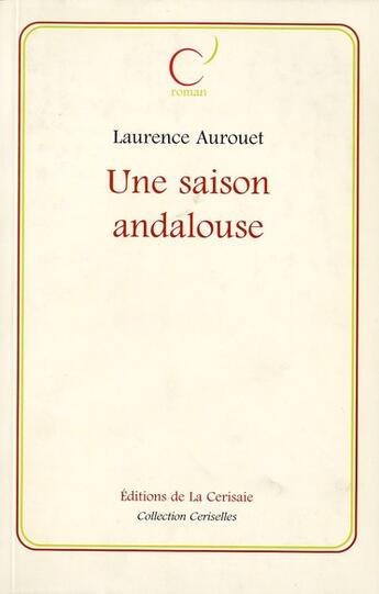 Couverture du livre « Une saison andalouse » de Laurence Aurouet aux éditions Cerisaie