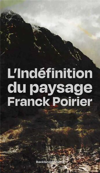 Couverture du livre « L'Indéfinition du paysage » de Franck Poirier aux éditions Backland