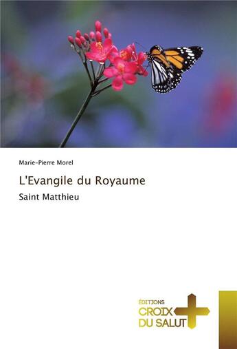 Couverture du livre « L'évangile du royaume ; saint Matthieu » de Marie-Pierre Morel aux éditions Croix Du Salut