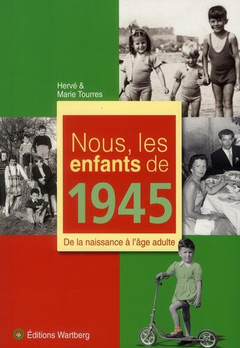 Couverture du livre « Nous, les enfants de : nous, les enfants de 1945 » de Marie Tourres aux éditions Wartberg