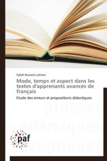 Couverture du livre « Mode, temps et aspect dans les textes d'apprenants avancés de francais » de Sabeh Boulares Lahmar aux éditions Presses Academiques Francophones