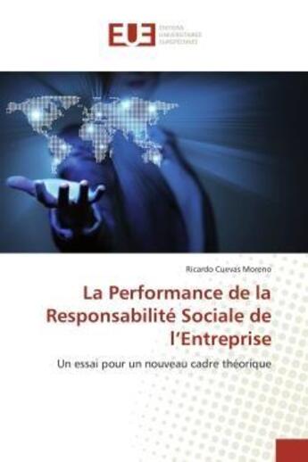 Couverture du livre « La performance de la responsabilite sociale de l'entreprise - un essai pour un nouveau cadre theoriq » de Cuevas Moreno R. aux éditions Editions Universitaires Europeennes