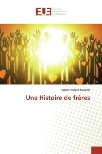 Couverture du livre « Une Histoire de frEres » de Appoh François Kouamé aux éditions Editions Universitaires Europeennes