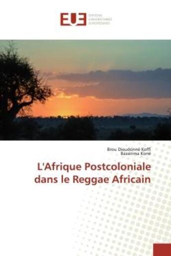 Couverture du livre « L'Afrique Postcoloniale dans le Reggae Africain » de Brou Dieudonne Koffi aux éditions Editions Universitaires Europeennes