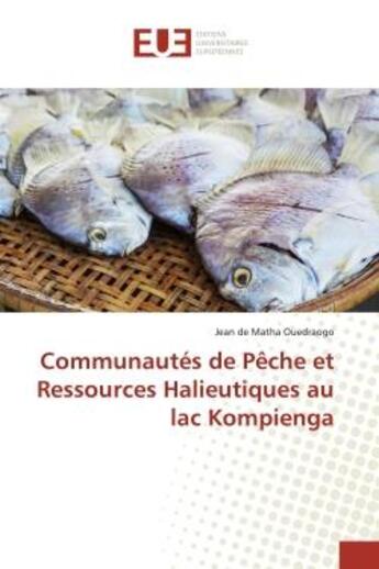 Couverture du livre « Communautes de peche et ressources halieutiques au lac kompienga » de De Matha Ouedraogo J aux éditions Editions Universitaires Europeennes