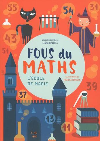 Couverture du livre « Fous du maths - l'ecole de magie » de Agnese Baruzzi aux éditions White Star Kids