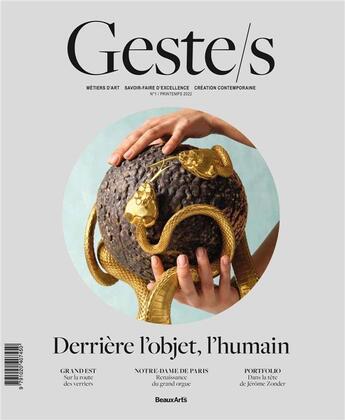 Couverture du livre « Geste/s : derriere l'objet, l'humain - metiers d art, savoir-faire d'excellence, creation contempora » de Collection aux éditions Beaux Arts Editions