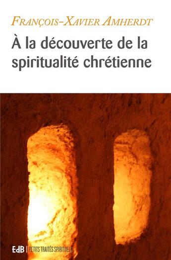 Couverture du livre « À la découverte des trésors de la spiritualité chrétienne : équilibrer sa vie spirituelle » de Francois-Xavier Amherdt aux éditions Des Beatitudes