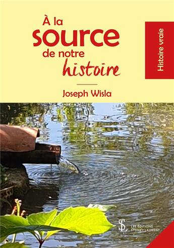 Couverture du livre « À la source de notre histoire » de Joseph Wisla aux éditions Sydney Laurent