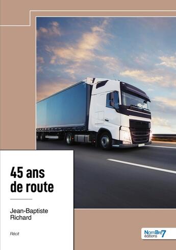 Couverture du livre « 45 ans de route » de Jean-Baptiste Richard aux éditions Nombre 7