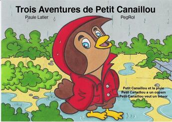 Couverture du livre « Trois aventures de Petit Canaillou » de Latier/Pegrol aux éditions Infimes