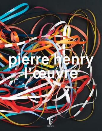 Couverture du livre « L'oeuvre : catalogue illustré des opus et musiques d'application (1945-2017) » de Pierre Henry aux éditions Philharmonie De Paris