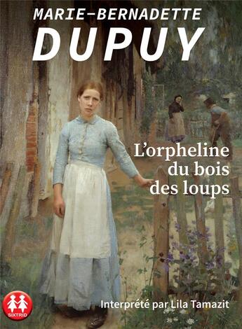 Couverture du livre « L'orpheline du bois des loups » de Dupuy M-B. aux éditions Sixtrid