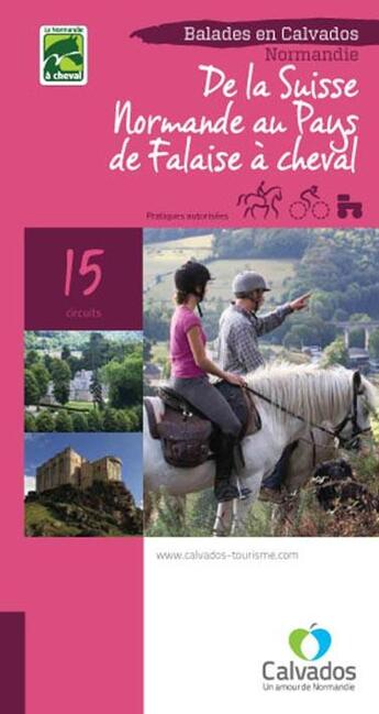 Couverture du livre « De la Suisse-Normande au Pays de Falaise à cheval ; 15 circuits » de  aux éditions Calvados