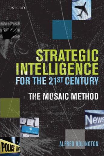 Couverture du livre « Strategic Intelligence for the 21st Century: The Mosaic Method » de Rolington Alfred aux éditions Oup Oxford