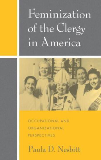 Couverture du livre « Feminization of the Clergy in America: Occupational and Organizational » de Nesbitt Paula D aux éditions Oxford University Press Usa