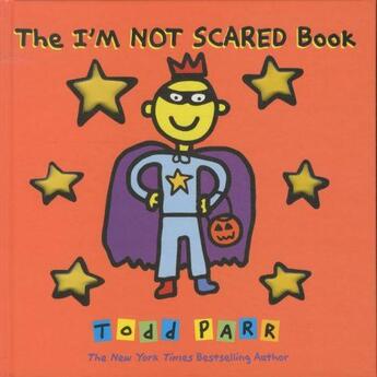 Couverture du livre « The I'M NOT SCARED Book » de Todd Parr aux éditions Little Brown Us