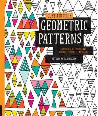 Couverture du livre « Just add color : geometrics patterns » de Lisa Congdon aux éditions Rockport