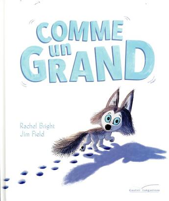 Couverture du livre « Comme un grand ! » de Rachel Bright et Jim Field aux éditions Gautier Languereau