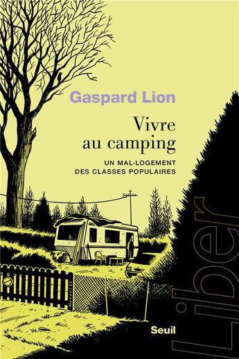 Couverture du livre « Vivre au camping : Un mal-logement des classes populaires » de Gaspard Lion aux éditions Seuil