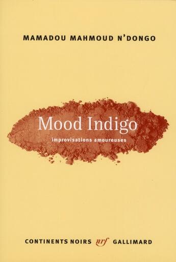 Couverture du livre « Mood indigo (improvisations amoureuses) » de Mamadou Mahmoud N'Dongo aux éditions Gallimard