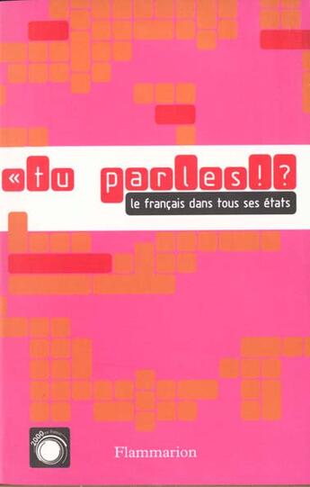 Couverture du livre « Tu parles ! ? : Le français dans tous ses états » de Lewis Trondheim et Benoit Peeters et Jean-Claude Corbeil et Jean-Marie Klinkenberg et Bernard Cerquiglini et Collectif aux éditions Flammarion