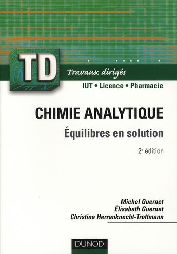 Couverture du livre « Chimie analytique ; travaux dirigés équilibres en solution (2e édition) » de Michel Guernet et Elisabeth Guernet et Christine Herrenknecht-Trottmann aux éditions Dunod