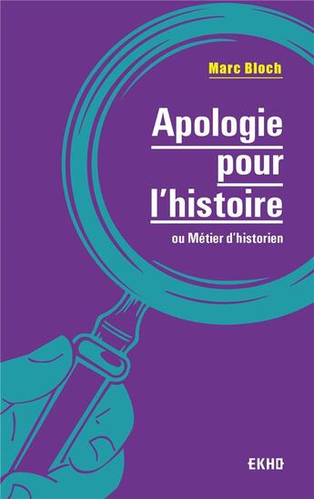 Couverture du livre « Apologie pour l'histoire ; ou métier d'historien (2e édition) » de Marc Bloch aux éditions Dunod