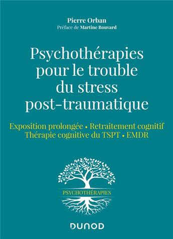 Couverture du livre « Psychothérapies pour le trouble du stress post-traumatique : exposition prolongée - retraitement cognitif - thérapie cognitive du TSPT - EMDR » de Pierre Orban aux éditions Dunod