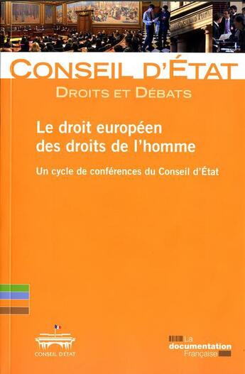 Couverture du livre « Le droit européen des droits de l'homme ; un cycle de conférences du Conseil d'Etat » de Conseil D'Etat aux éditions Documentation Francaise