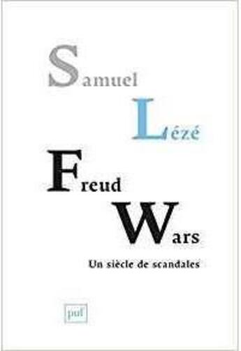 Couverture du livre « Freud wars, un siècle de scandales » de Samuel Leze aux éditions Puf