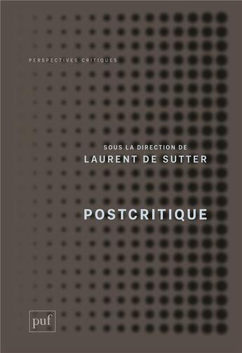 Couverture du livre « Postcritique » de Laurent De Sutter aux éditions Puf