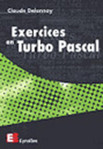 Couverture du livre « Exercices en turbo pascal » de Claude Delannoy aux éditions Eyrolles